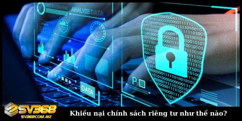 Chính sách bảo mật SV368 và cách chúng tôi sử dụng thông tin 2 Khieu nai chinh sach rieng tu nhu the nao